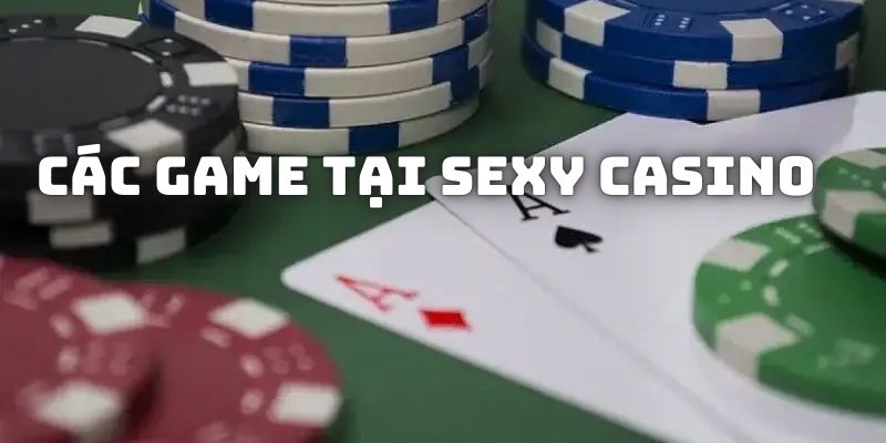 Những tựa game bạn nên trải nghiệm tại sòng bạc Sexy