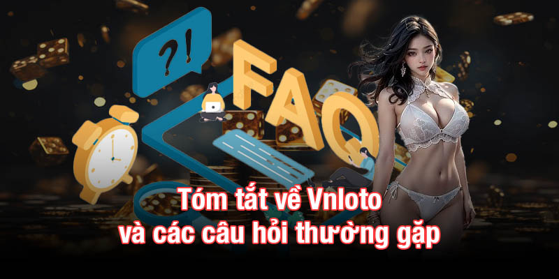 Tóm tắt về Vnloto và các câu hỏi thường gặp