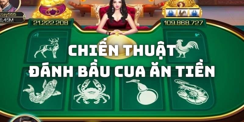 Chiến thuật giúp đánh bầu cua ăn tiền nhà cái