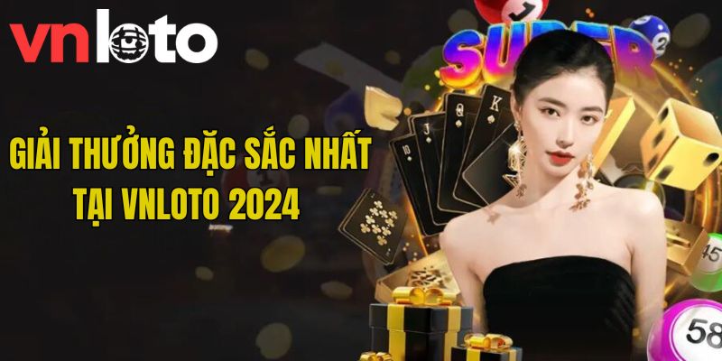 Hướng dẫn tham gia xổ số VNloto hiệu quả nhất 2024