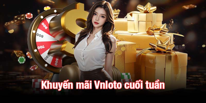 Khuyến mãi Vnloto cuối tuần