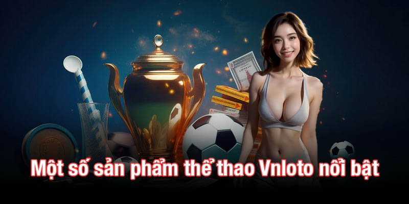 Một số sản phẩm thể thao Vnloto nổi bật