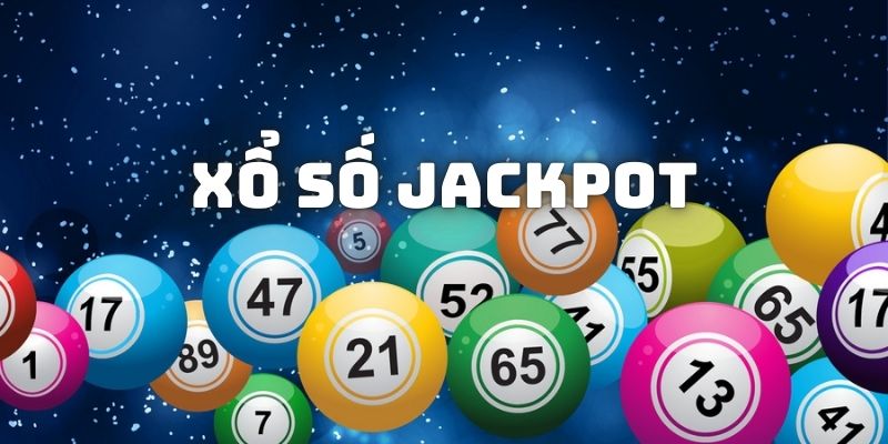 Tìm hiểu khái niệm xổ số Jackpot là gì